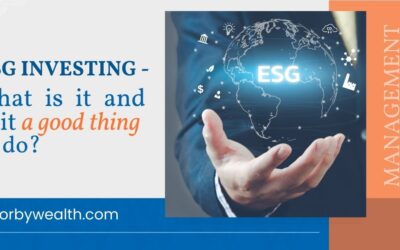 ESG Investing – what is it and is it a good thing to do?